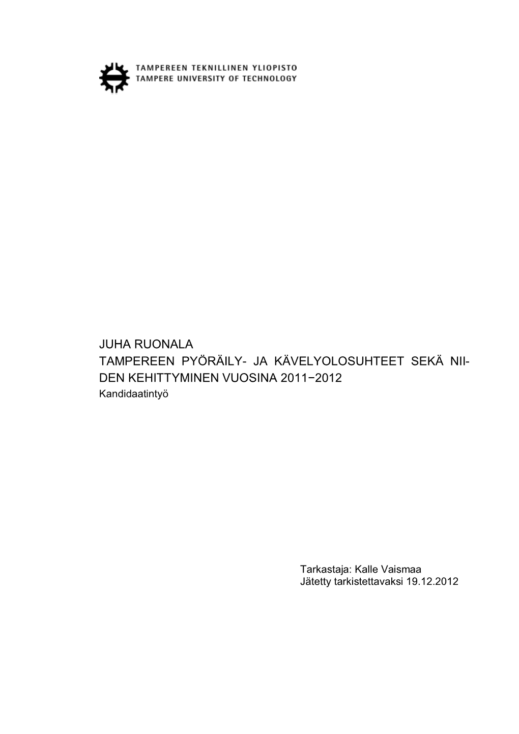 JUHA RUONALA TAMPEREEN PYÖRÄILY- JA KÄVELYOLOSUHTEET SEKÄ NII- DEN KEHITTYMINEN VUOSINA 2011Í2012 Kandidaatintyö