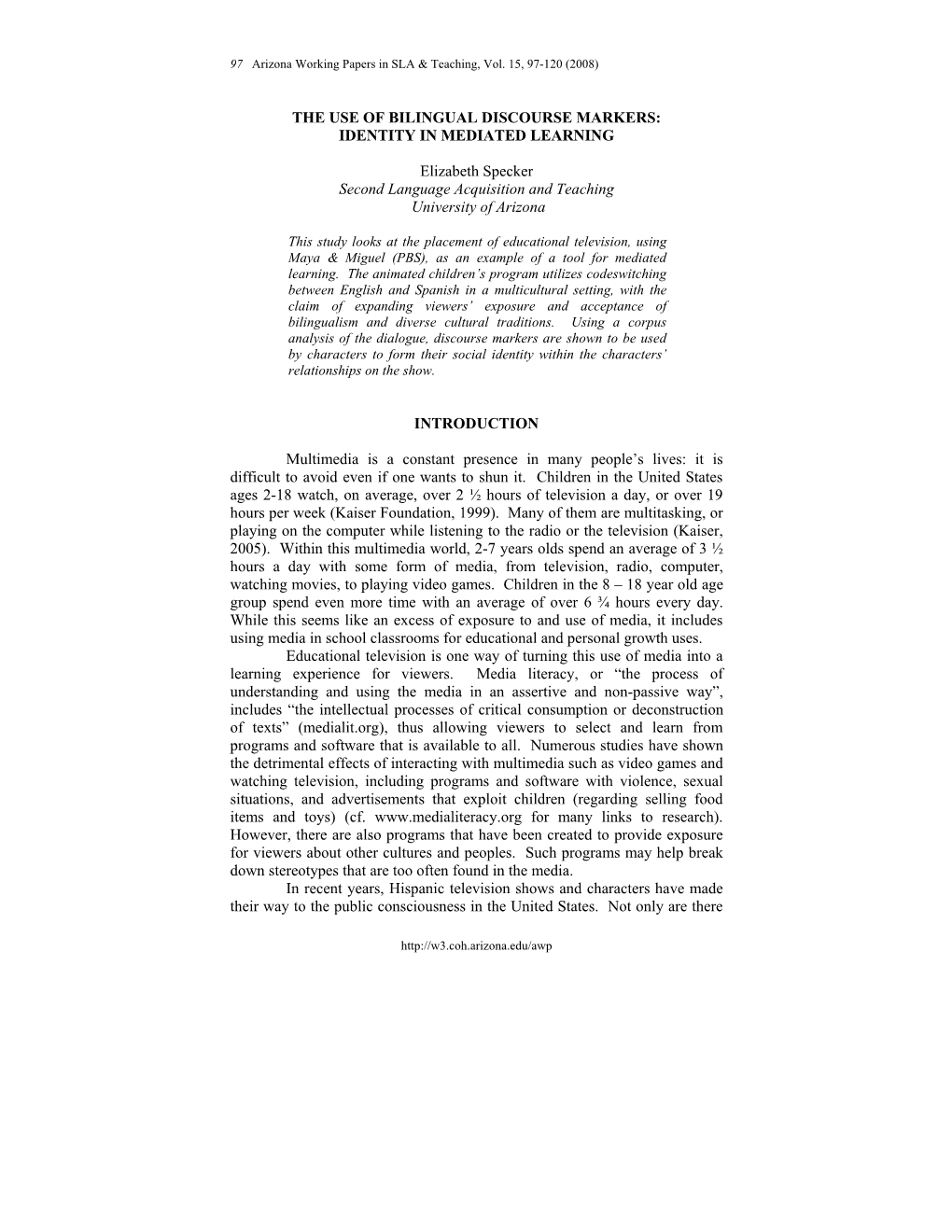 THE USE of BILINGUAL DISCOURSE MARKERS: IDENTITY in MEDIATED LEARNING Elizabeth Specker Second Language Acquisition and Teachin