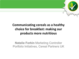 Communicating Cereals As a Healthy Choice for Breakfast: Making Our Products More Nutritious
