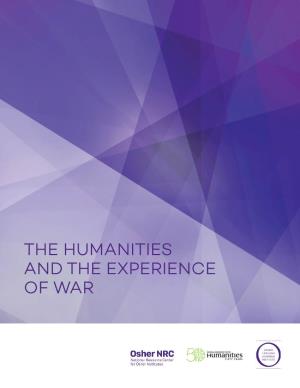 THE HUMANITIES and the EXPERIENCE of WAR the Humanities and the Experience of War