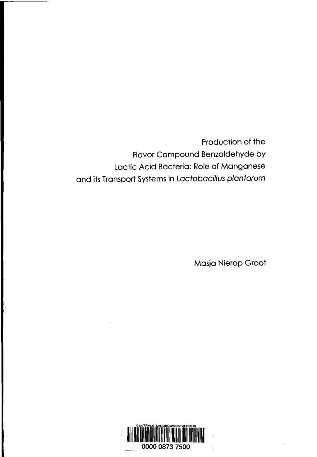 Production of the Flavor Compound Benzaldehyde by Lactic Acid Bacteria: Role of Manganese and Itstranspor T Systems Inlactobacillus Plantarum