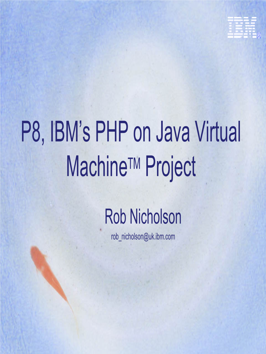 P8, IBM's PHP on Java Virtual Machinetm Project