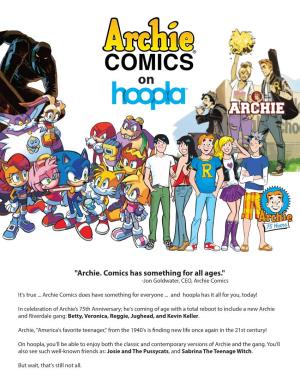 "Archie® Comics Has Something for All Ages." -Jon Goldwater, CEO, Archie Comics