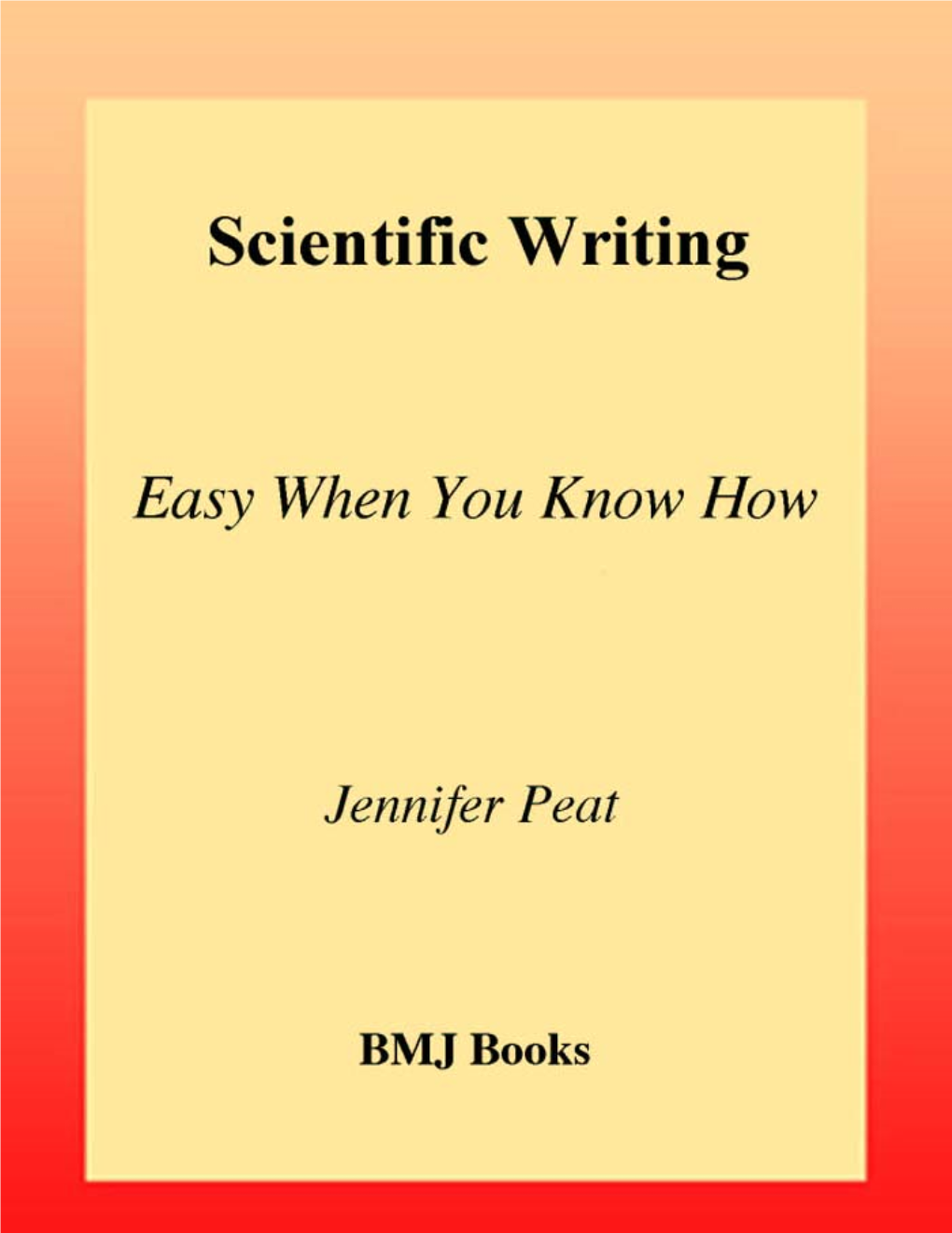 Scientific Writing Easy When You Know How Scientific Writing Easy When You Know How