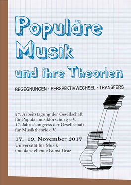 17.–19. November 2017 Universität Für Musik Und Darstellende Kunst Graz POPULÄRE MUSIK UND IHRE THEORIEN