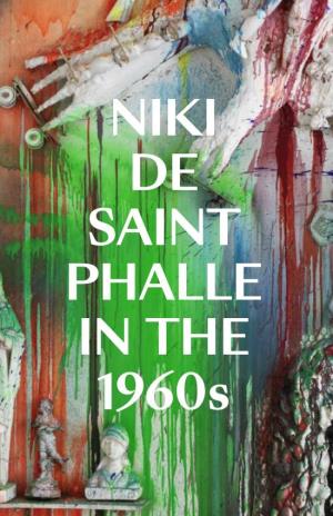 NIKI DE SAINT PHALLE in the 1960S