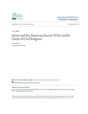 Sports and the American Sacred: What Are the Limits of Civil Religion? Frank Ferreri University of South Florida