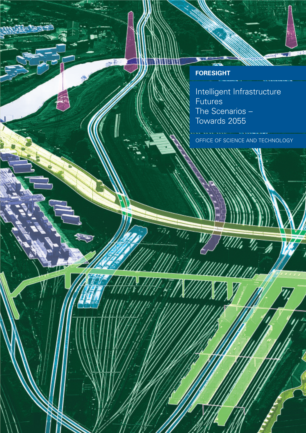 Intelligent Infrastructure Futures the Scenarios – Towards 2055 Contents