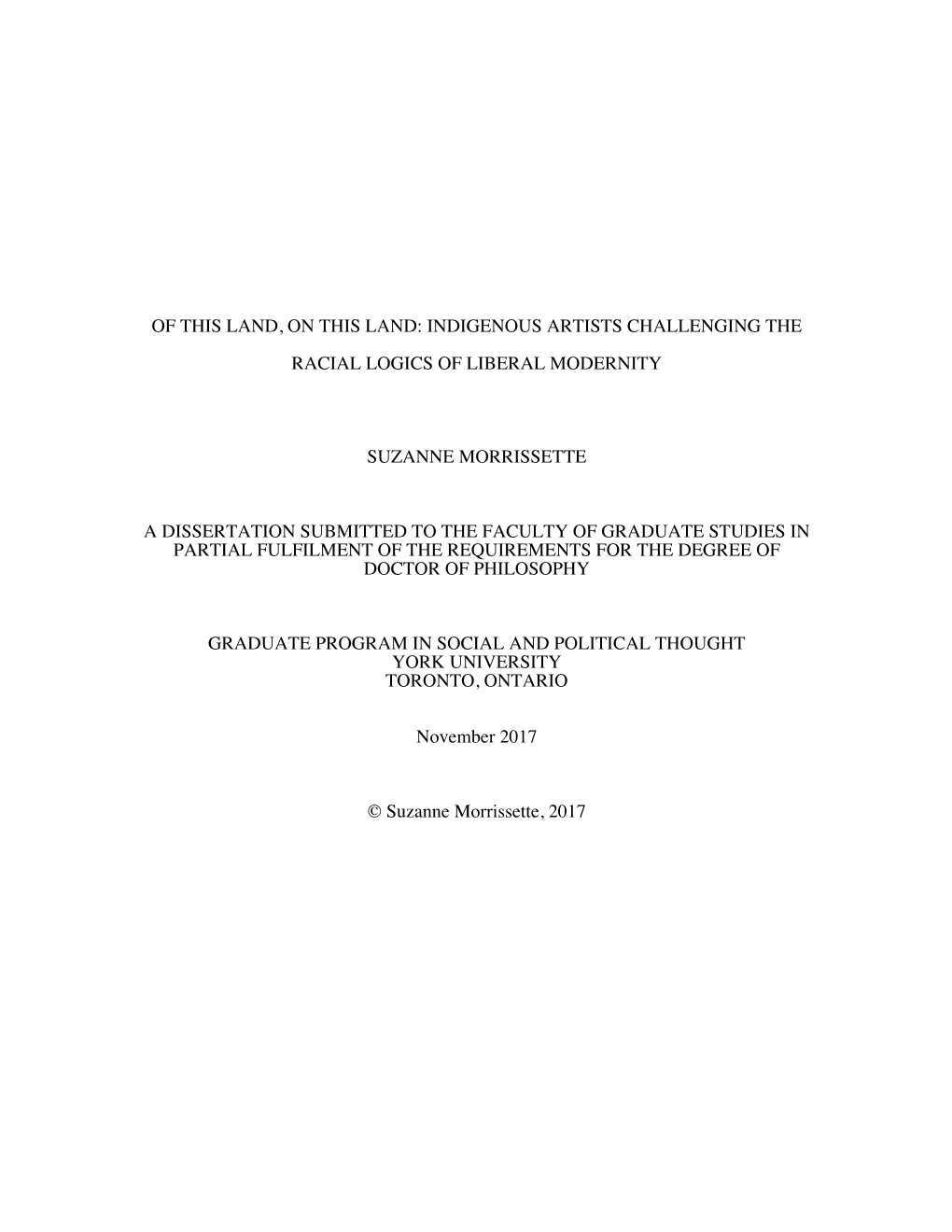 Of This Land, on This Land: Indigenous Artists Challenging the Racial Logics of Liberal Modernity Suzanne Morrissette a Disserta