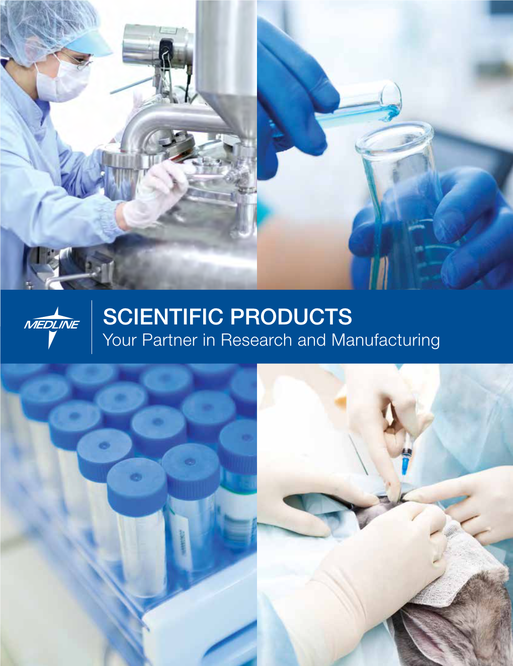 SCIENTIFIC PRODUCTS Your Partner in Research and Manufacturing WELCOME to MEDLINE Founded in 1966, Medline’S Roots Date Back to 1910 When A.L
