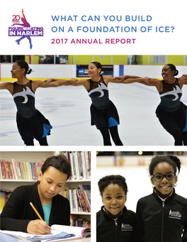 2017 ANNUAL REPORT Being a Part of Figure Skating in Harlem Was a Blessing