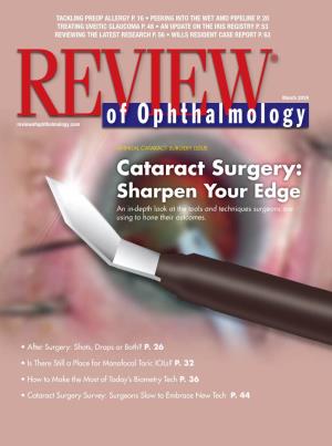 Cataract Surgery: Sharpen Your Edge an In-Depth Look at the Tools and Techniques Surgeons Are Using to Hone Their Outcomes