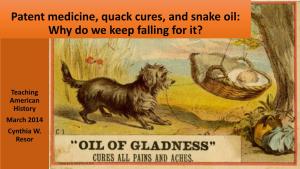 Patent Medicine, Quack Cures, and Snake Oil: Why Do We Keep Falling for It?