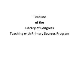 Timeline of the Library of Congress Teaching with Primary Sources Program