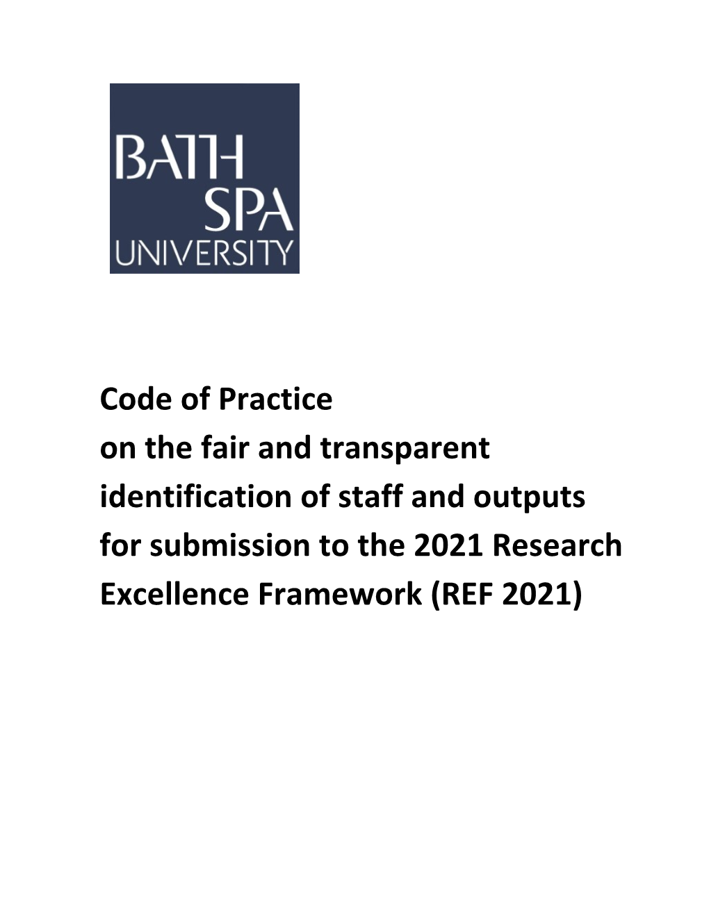 Code of Practice on the Fair and Transparent Identification of Staff and Outputs for Submission to the 2021 Research Excellence Framework (REF 2021)
