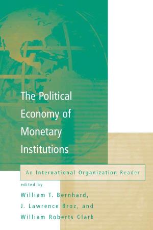 The Political Economy of Monetary Institutions an International Organization Reader Edited by William T