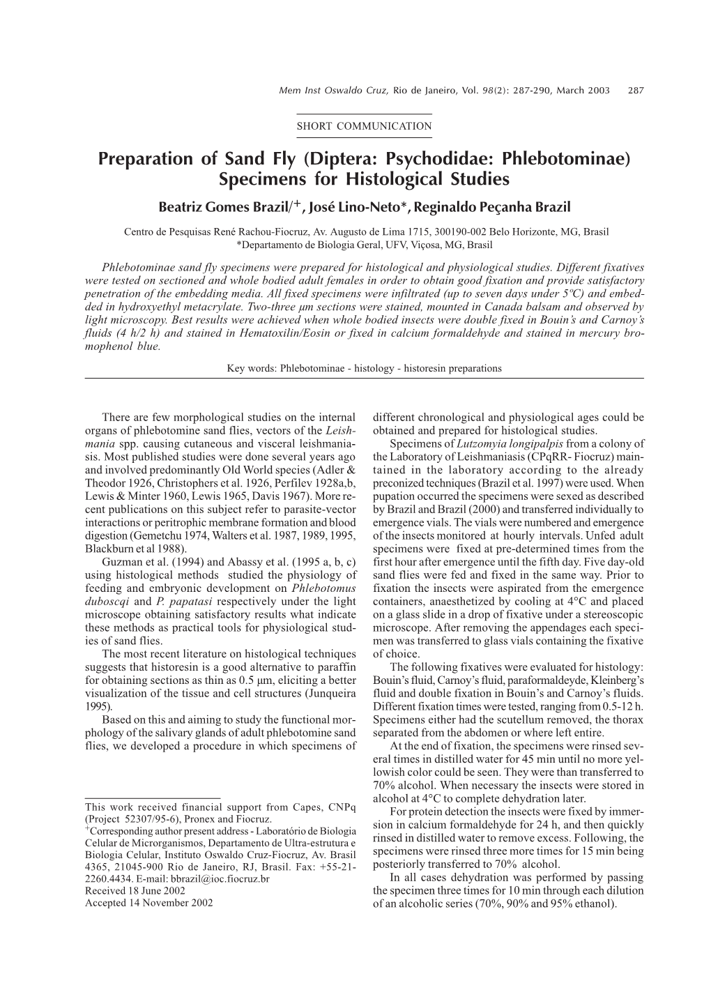 Preparation of Sand Fly (Diptera: Psychodidae: Phlebotominae) Specimens for Histological Studies Beatriz Gomes Brazil/ +, José Lino-Neto*, Reginaldo Peçanha Brazil