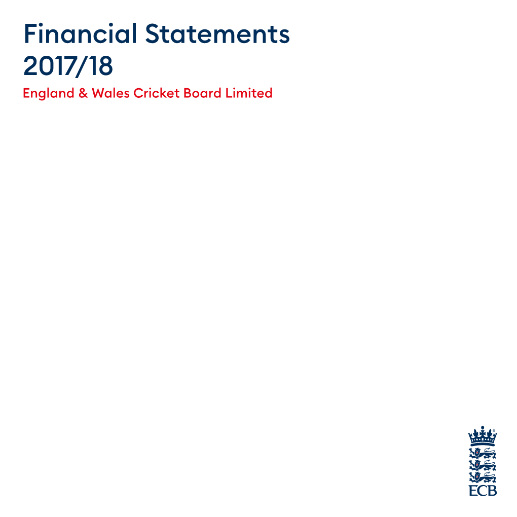 Financial Statements 2017/18 England & Wales Cricket Board Limited 1
