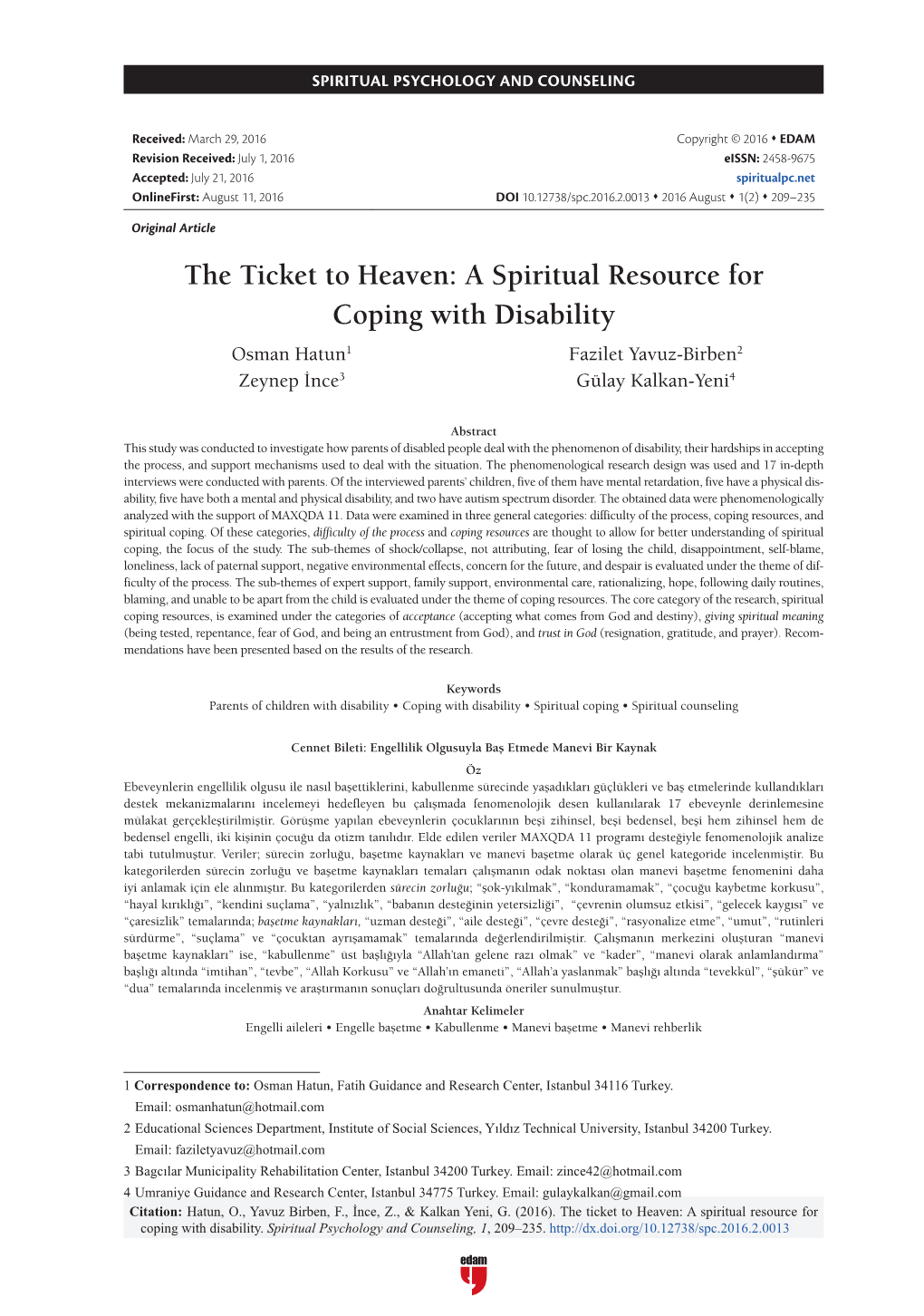 The Ticket to Heaven: a Spiritual Resource for Coping with Disability Osman Hatun1 Fazilet Yavuz-Birben2 Zeynep İnce3 Gülay Kalkan-Yeni4