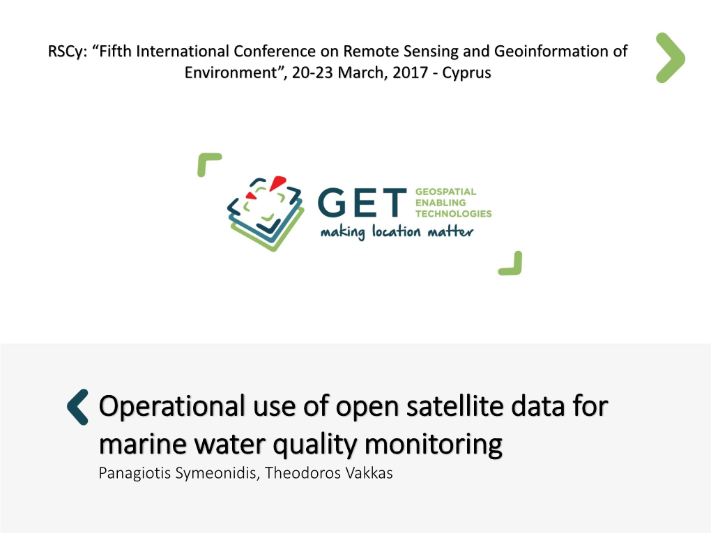 Operational Use of Open Satellite Data for Marine Water Quality Monitoring Panagiotis Symeonidis, Theodoros Vakkas About GET Objective