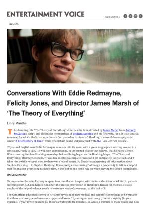 Conversations with Eddie Redmayne, Felicity Jones, and Director James Marsh of ‘The Theory of Everything’