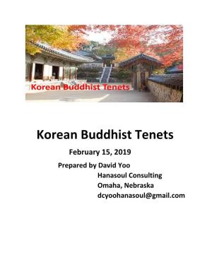 Korean Buddhist Tenets February 15, 2019 Prepared by David Yoo Hanasoul Consulting Omaha, Nebraska Dcyoohanasoul@Gmail.Com