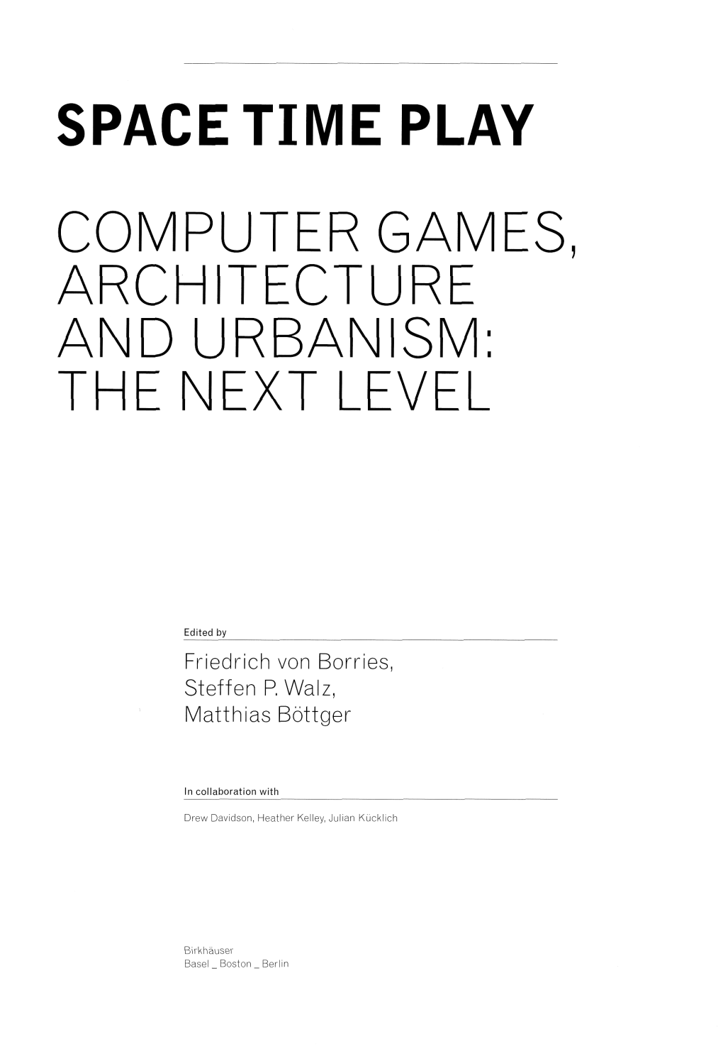 Space Time Play Computer Games, Architecture Andurbanism: the Next Level
