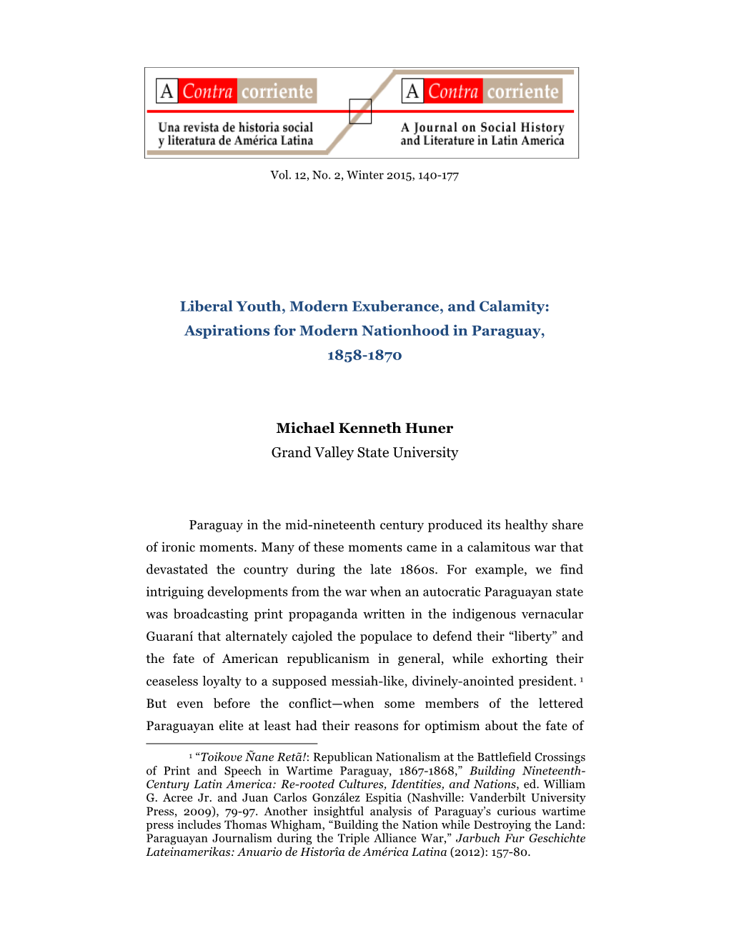 Liberal Youth, Modern Exuberance, and Calamity: Aspirations for Modern Nationhood in Paraguay, 1858-1870 Michael Kenneth Huner