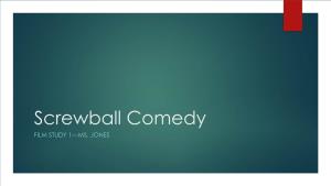 Screwball Comedy FILM STUDY 1—MS