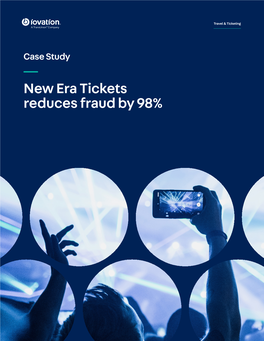 New Era Tickets Reduces Fraud by 98% Iovation Case Study Travel & Ticketing 02