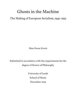 Ghosts in the Machine the Making of European Serialism, 1945–1955