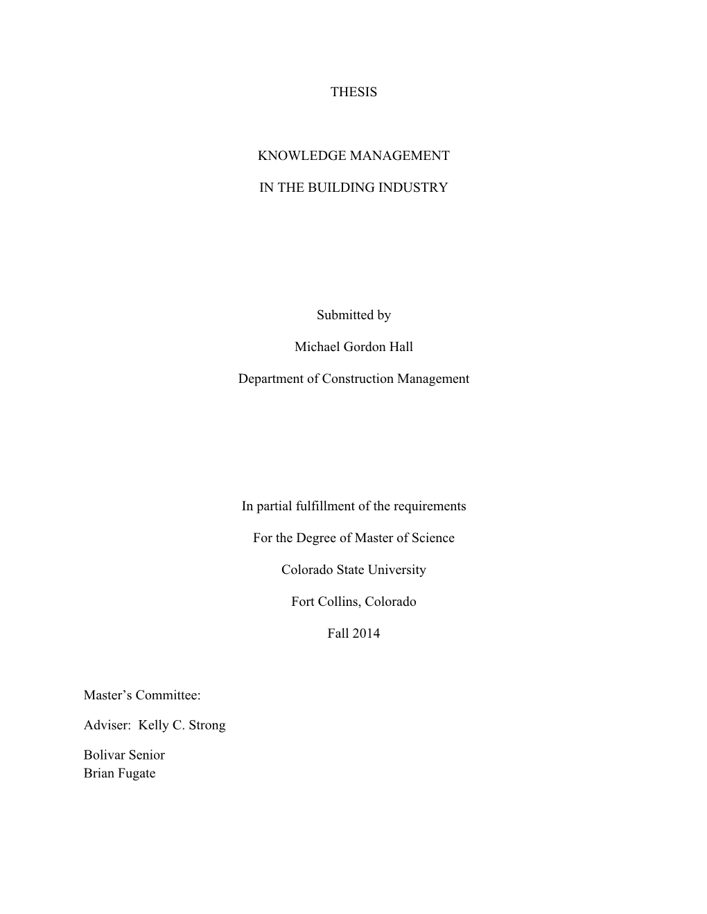 THESIS KNOWLEDGE MANAGEMENT in the BUILDING INDUSTRY Submitted by Michael Gordon Hall Department of Construction Management In