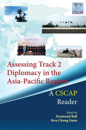 Assessing Track 2 Diplomacy in the Asia-Pacific Region a CSCAP Reader