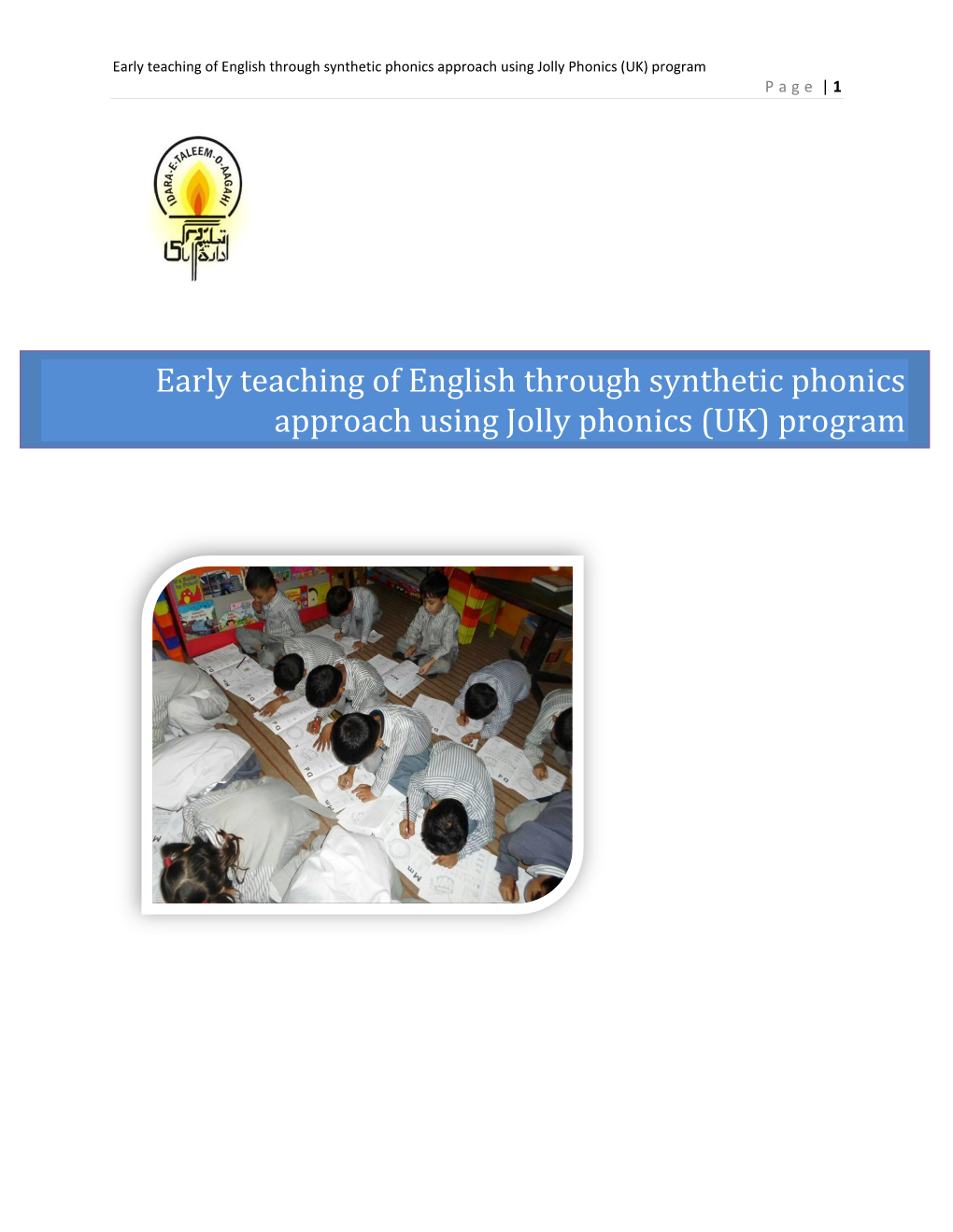 Early Teaching of English Through Synthetic Phonics Approach Using Jolly Phonics (UK) Program P a G E | 1
