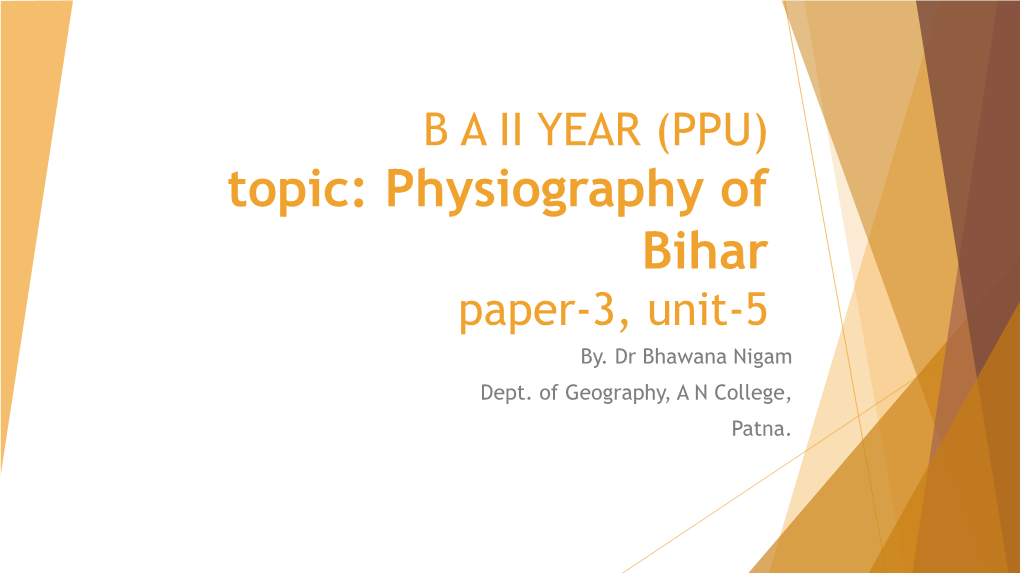 Physiography of Bihar Paper-3, Unit-5 By