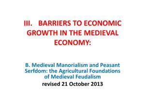 B. Medieval Manorialism and Peasant Serfdom: the Agricultural Foundations of Medieval Feudalism Revised 21 October 2013