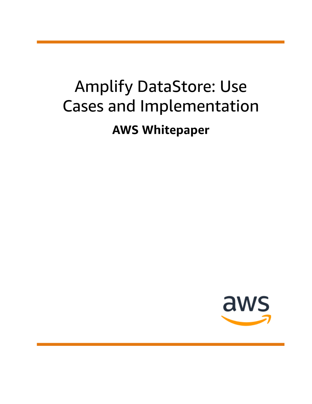 Amplify Datastore: Use Cases and Implementation AWS Whitepaper Amplify Datastore: Use Cases and Implementation AWS Whitepaper