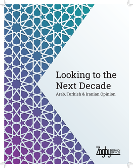 Looking to the Next Decade Arab, Turkish & Iranian Opinion