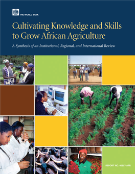 Cultivating Knowledge and Skills to Grow African Agriculture a Synthesis of an Institutional, Regional, and International Review