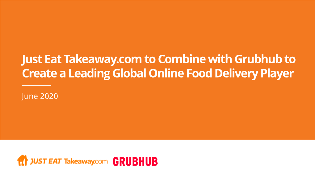 Just Eat Takeaway.Com to Combine with Grubhub Presentation