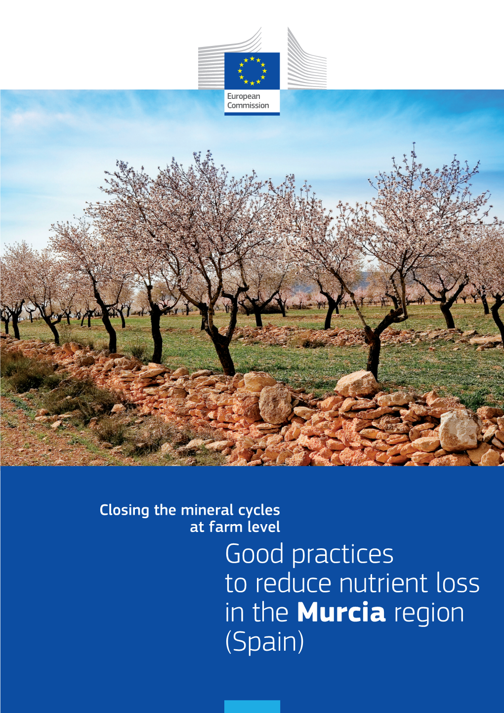 Murcia Region (Spain) 2 Closing the Mineral Cycles at Farm Level - Good Practices to Reduce Nutrient Loss in the Murcia Region (Spain)
