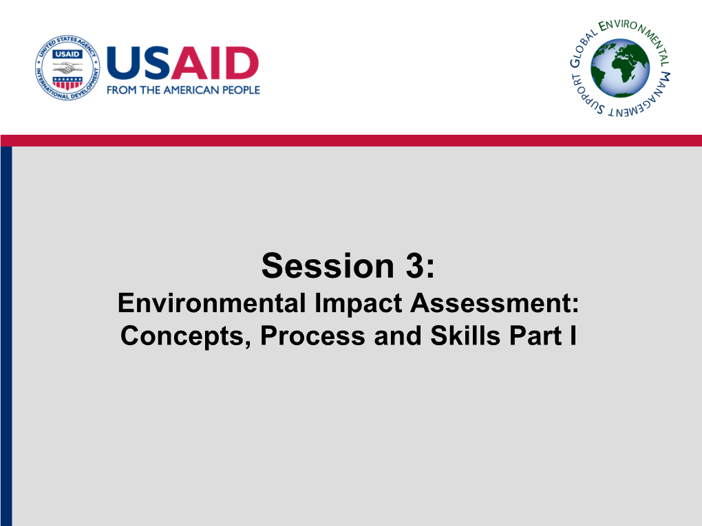 Environmental Impact Assessment: Concepts, Process and Skills Part I Why This Session?