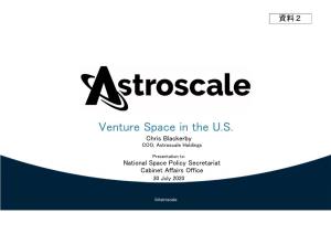 Venture Space in the U.S. Chris Blackerby COO, Astroscale Holdings