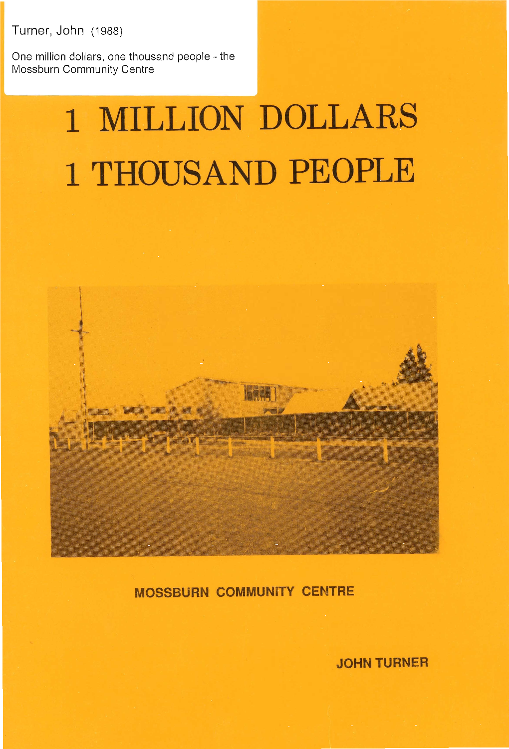 One Million Dollars, One Thousand People - the Mossburn Community Centre 1 MILLION DOLLARS 1 THOUSAND PEOPLE
