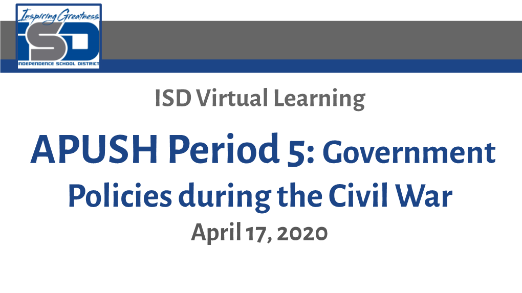 APUSH Period 5: Government Policies During the Civil War April 17, 2020