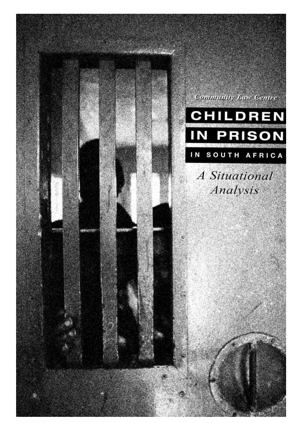 Children in Prison in South Africa" Attempts to Shed Observation by the Researchers and Interviews with Light on the Often Desperate Situation of Children in Staff
