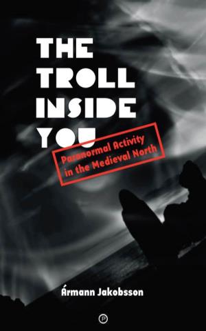 The Troll Inside You: Paranormal Activity in the Medieval North