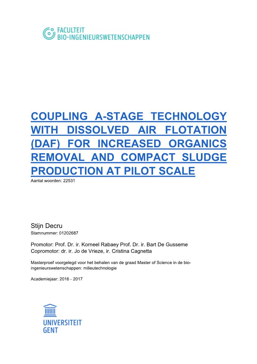 COUPLING A-STAGE TECHNOLOGY with DISSOLVED AIR FLOTATION (DAF) for INCREASED ORGANICS REMOVAL and COMPACT SLUDGE PRODUCTION at PILOT SCALE Aantal Woorden: 22531