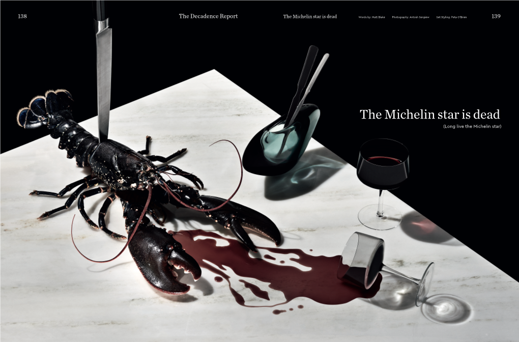 The Michelin Star Is Dead Words By: Matt Blake Photography: Antosh Sergiew Set Styling: Peta O’Brien 139