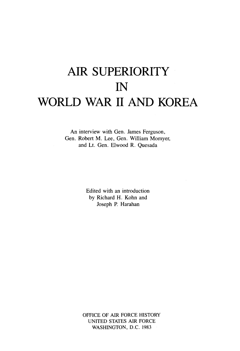 Air Superiority in World War II and Korea Is Part of a Continuing Series of Historical Studies from the Office of Air Force History in Support of Project Warrior